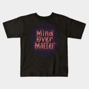 mind over matter Kids T-Shirt